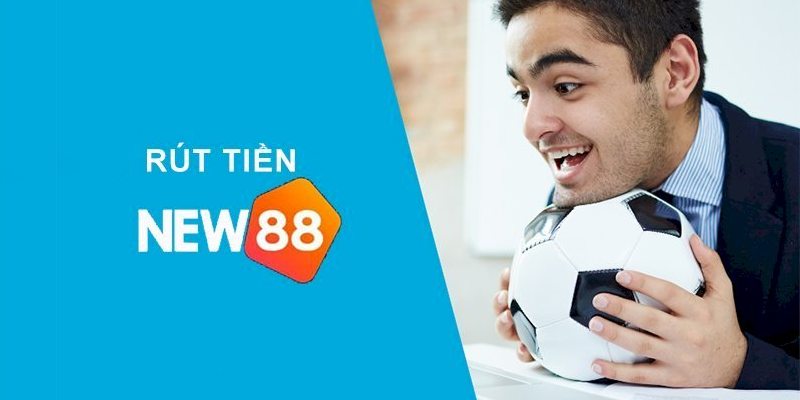 Tuần tự rút tiền New88