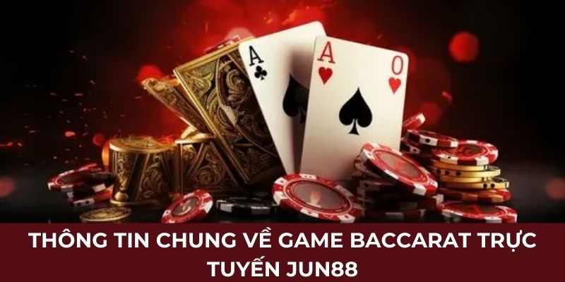 Thông tin chung về game baccarat trực tuyến New88